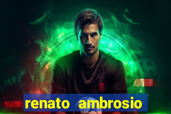 renato ambrosio viva sorte fortuna